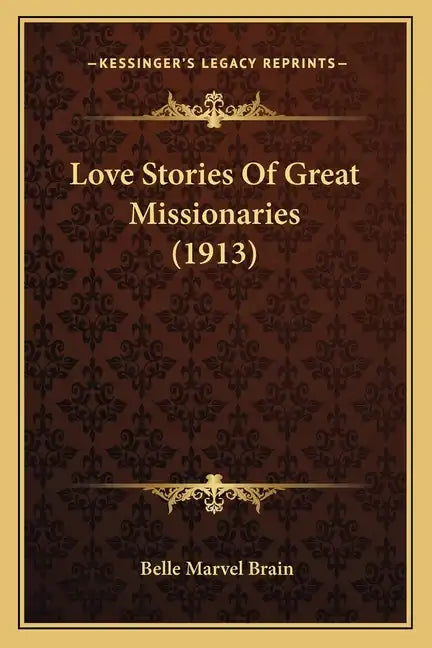Love Stories Of Great Missionaries (1913) - Paperback