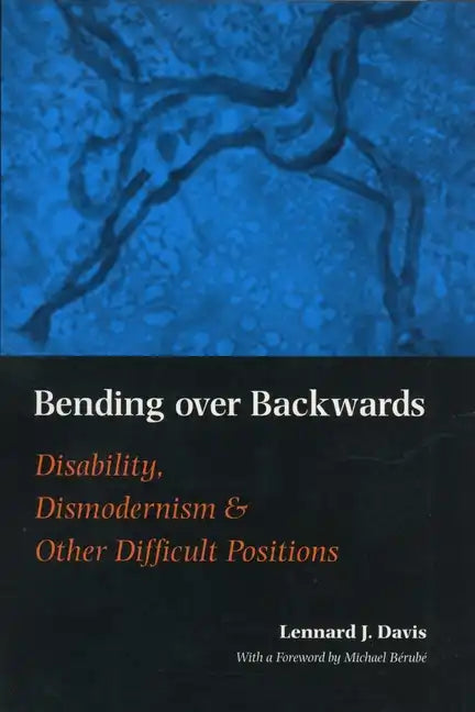 Bending Over Backwards: Essays on Disability and the Body - Paperback