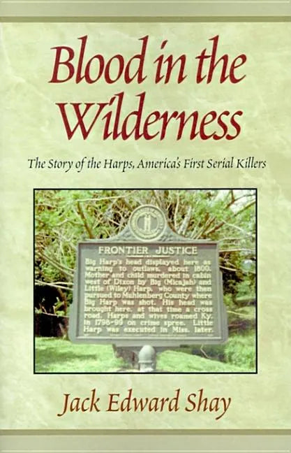 Blood in the Wilderness: The Story of the Harps, America's First Serial Killers - Paperback