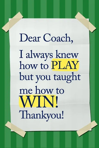 Dear Coach, I always knew how to PLAY, but you taught me how to WIN! Thankyou!: 6x9 Notebook, Ruled, funny appreciation for women/men coach, thank you - Paperback