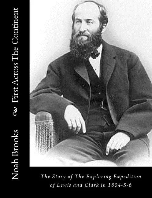 First Across The Continent: The Story of The Exploring Expedition of Lewis and Clark in 1804-5-6 - Paperback