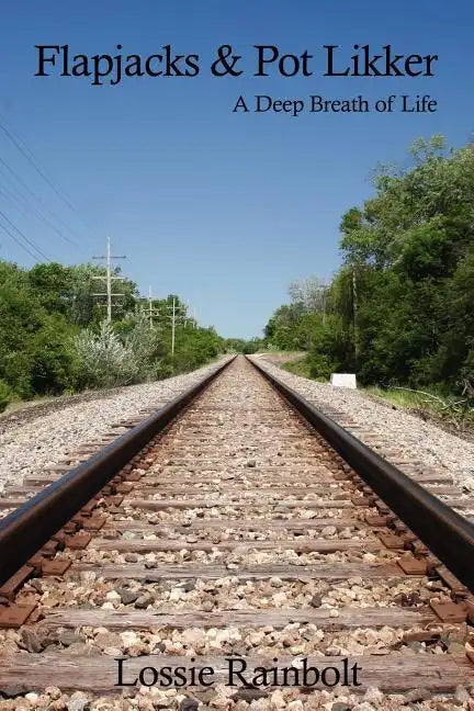 Flapjacks and Pot Likker: A Deep Breath of Life - Paperback