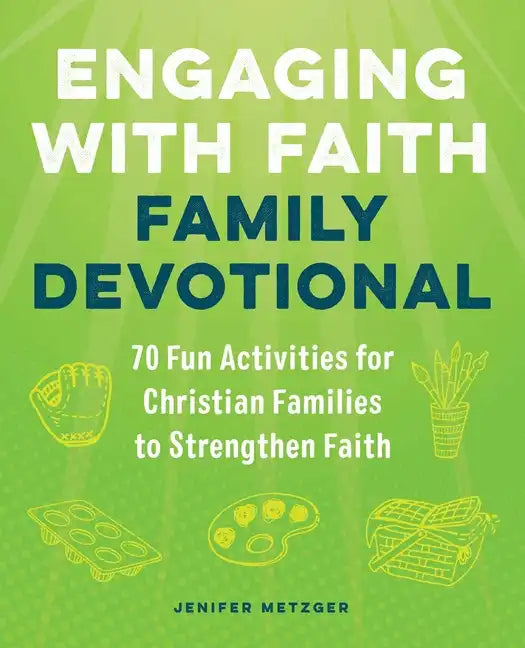 Engaging with Faith Family Devotional: 70 Fun Activities for Christian Families to Strengthen Faith - Paperback