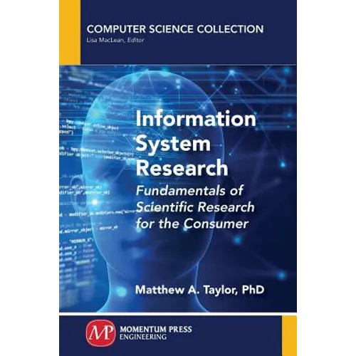 Information System Research: Fundamentals of Scientific Research for the Consumer