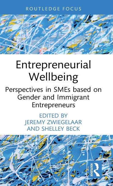 Entrepreneurial Wellbeing: Perspectives in SMEs Based on Gender and Immigrant Entrepreneurs - Hardcover