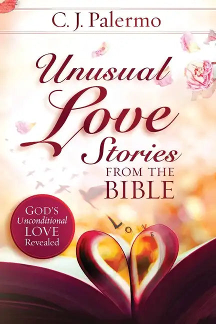 Unusual Love Stories from the Bible: God's Unconditional Love Revealed - Paperback