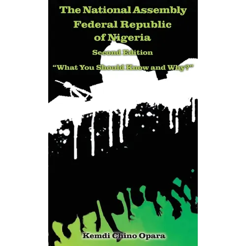 The National Assembly Federal Republic of Nigeria (Second Edition): 
