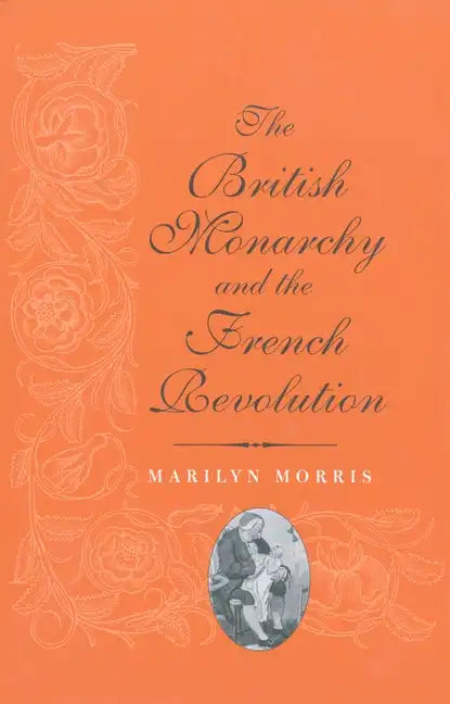 The British Monarchy and the French Revolution - Paperback