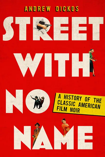 Street with No Name: A History of the Classic American Film Noir - Paperback