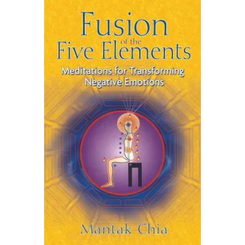 Fusion of the Five Elements: Meditations for Transforming Negative Emotions - Paperback