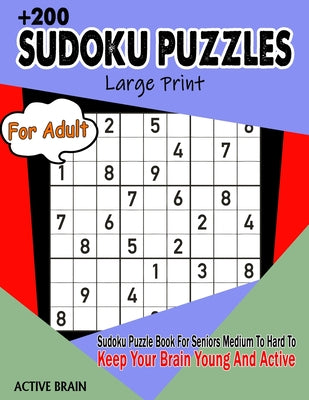 Sudoku Puzzles For Adults: Large Print Sudoku Puzzle Book For Seniors Medium To Hard To Keep Your Brain Young And Active (With Solutions) - Paperback