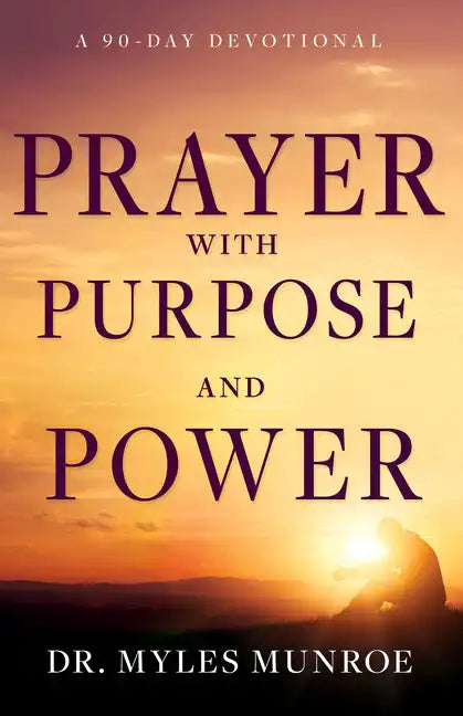 Prayer with Purpose and Power: A 90-Day Devotional - Hardcover