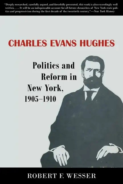 Charles Evans Hughes: Politics and Reform in New York, 1905-1910 - Paperback