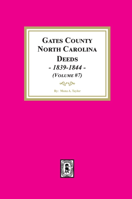 Gates County, North Carolina Deeds, 1839-1844. (Volume #7) - Paperback