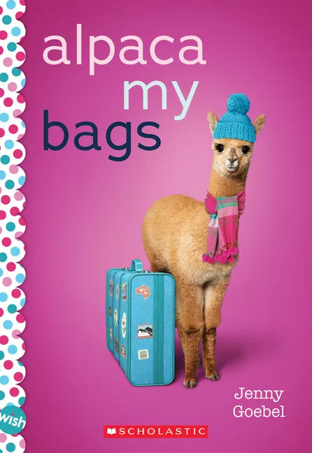 Alpaca My Bags: A Wish Novel - Paperback
