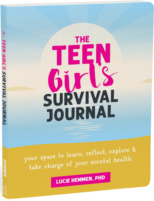 The Teen Girl's Survival Journal: Your Space to Learn, Reflect, Explore, and Take Charge of Your Mental Health - Paperback