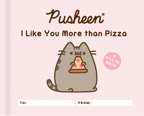 Pusheen: I Like You More Than Pizza: A Fill-In Book - Hardcover