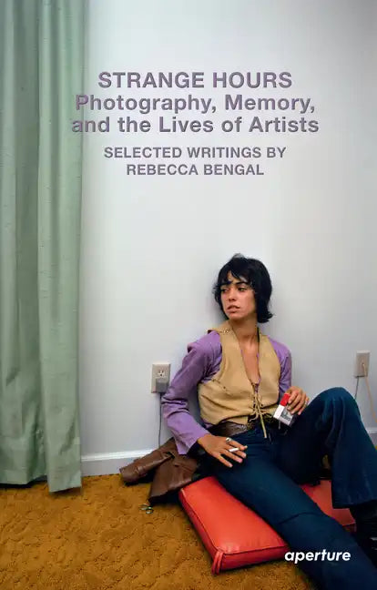 Strange Hours: Photography, Memory, and the Lives of Artists - Paperback