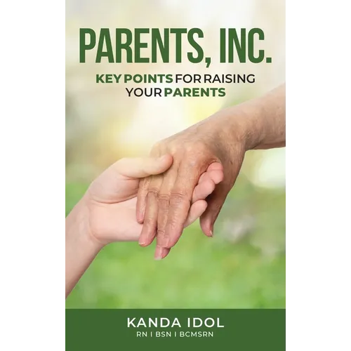 Parents, INC.: Key Points for Raising Your Parents - Hardcover