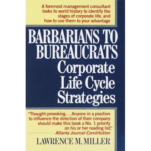 Barbarians to Bureaucrats: Corporate Life Cycle Strategies: Corporate Life Cycle Strategies - Paperback