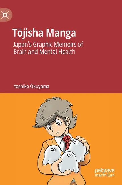 Tōjisha Manga: Japan's Graphic Memoirs of Brain and Mental Health - Hardcover
