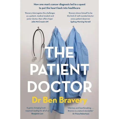 The Patient Doctor: How One Man's Cancer Diagnosis Led to a Quest to Put the Heart Back Into Healthcare - Paperback