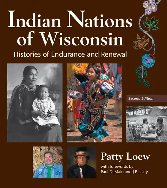 Indian Nations of Wisconsin: Histories of Endurance and Renewal, 2 Edition - Paperback