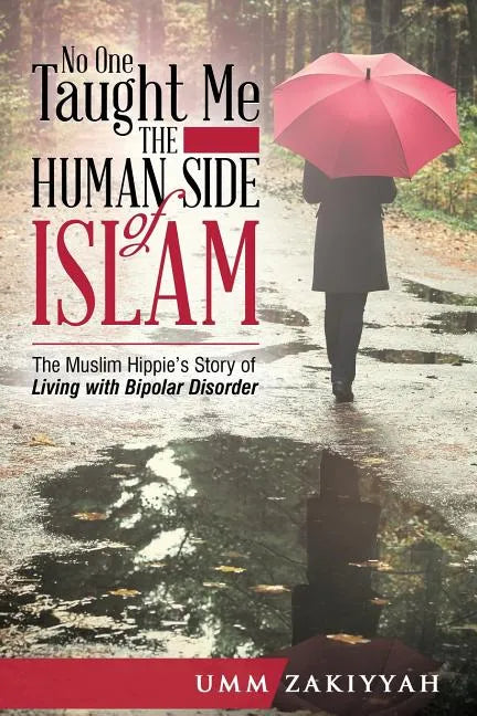 No One Taught Me the Human Side of Islam: The Muslim Hippie's Story of Living with Bipolar Disorder - Paperback