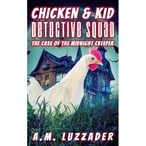 Chicken and Kid Detective Squad: The Case of the Midnight Creeper - Paperback