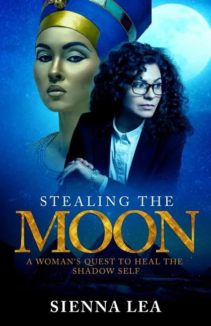 Stealing the Moon: A Woman's Quest to Heal the Shadow Self - Paperback