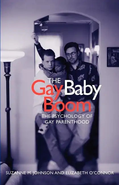 The Gay Baby Boom: The Psychology of Gay Parenthood - Paperback