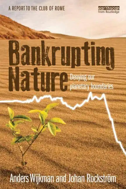 Bankrupting Nature: Denying Our Planetary Boundaries - Hardcover