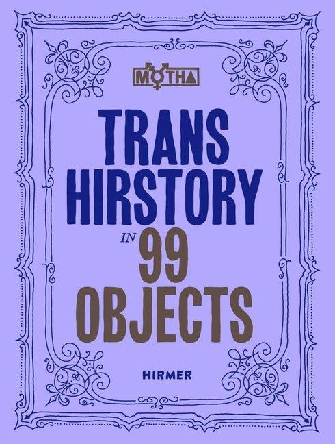 Trans Hirstory in 99 Objects - Paperback