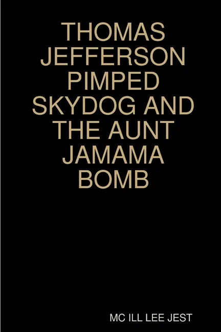 Thomas Jefferson Pimped Skydog and the Aunt Jamama Bomb - Paperback