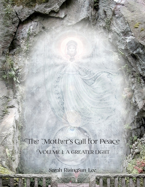 The Mother's Call for Peace, Volume I: A Greater Light - Paperback