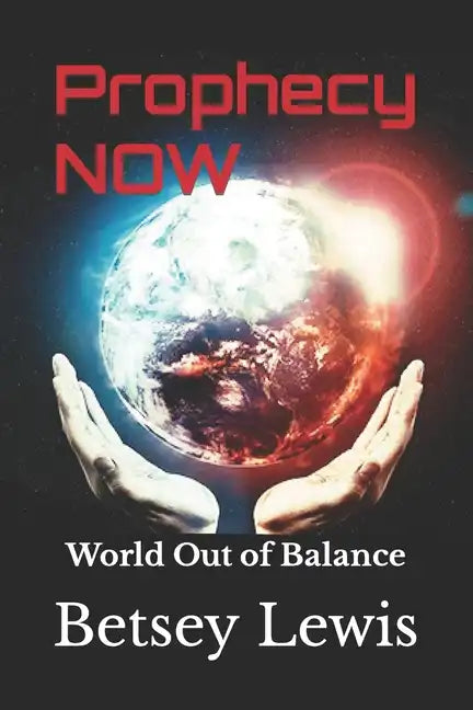 Prophecy Now: World Out of Balance - Paperback