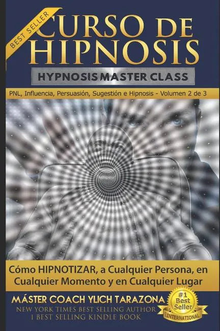 Curso de Hipnosis Práctica: Cómo HIPNOTIZAR, a Cualquier Persona, en Cualquier Momento y en Cualquier Lugar - Paperback
