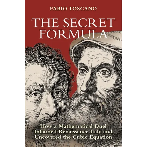 The Secret Formula: How a Mathematical Duel Inflamed Renaissance Italy and Uncovered the Cubic Equation - Paperback