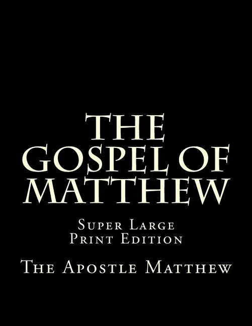 The Gospel of Matthew: Super Large Print Edition - Paperback
