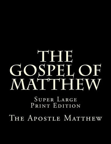 The Gospel of Matthew: Super Large Print Edition - Paperback