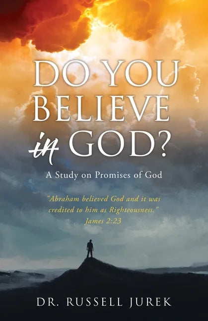 Do You Believe In God?: A Study on Promises of God - Paperback