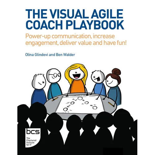 The Visual Agile Coach Playbook: Power-Up Communication, Increase Engagement, Deliver Value and Have Fun! - Paperback