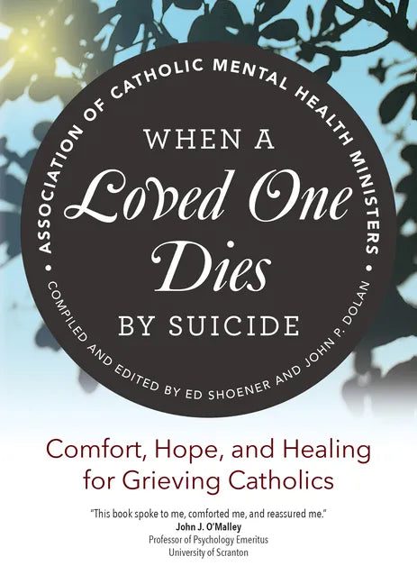 When a Loved One Dies by Suicide: Comfort, Hope, and Healing for Grieving Catholics - Paperback