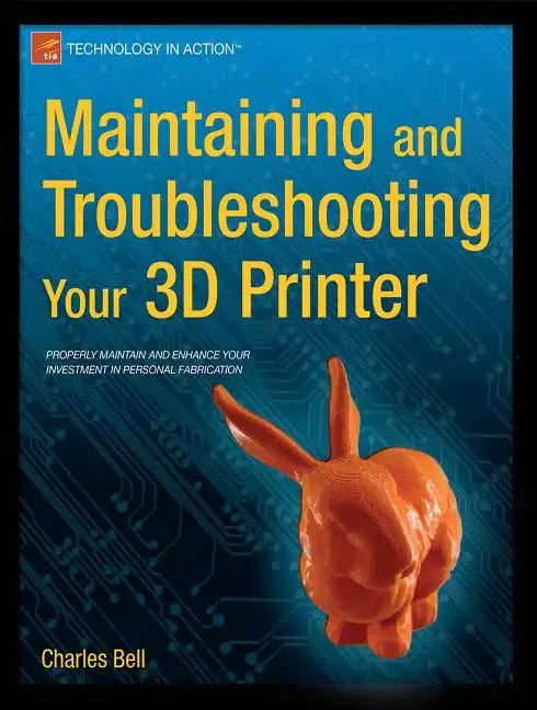 Maintaining and Troubleshooting Your 3D Printer - Paperback