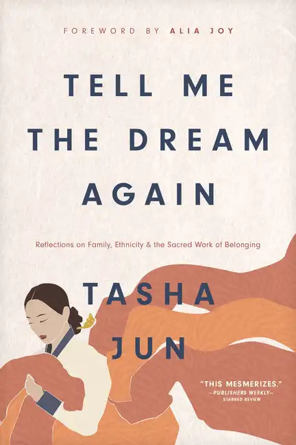 Tell Me the Dream Again: Reflections on Family, Ethnicity, and the Sacred Work of Belonging - Hardcover