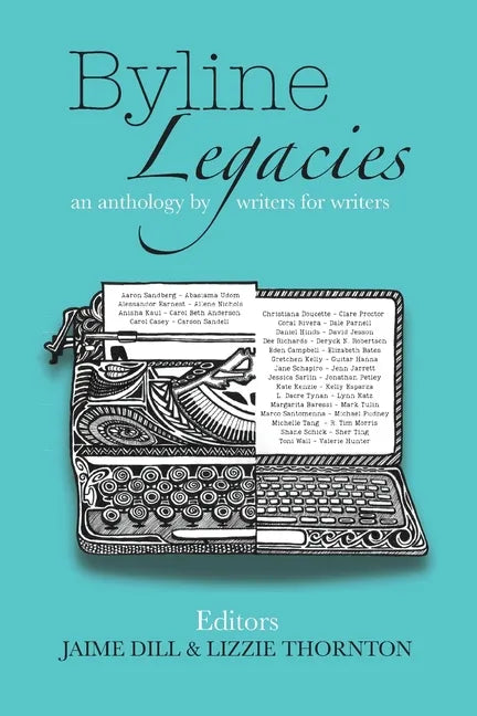Byline Legacies: an anthology by writers for writers - Paperback