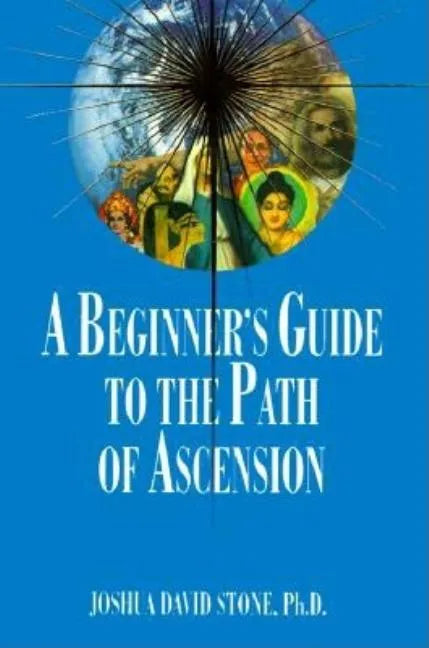 A Beginner's Guide to the Path of Ascension - Paperback