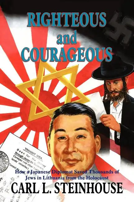 Righteous and Courageous: How a Japanese Diplomat Saved Thousands of Jews in Lithuania from the Holocaust - Paperback