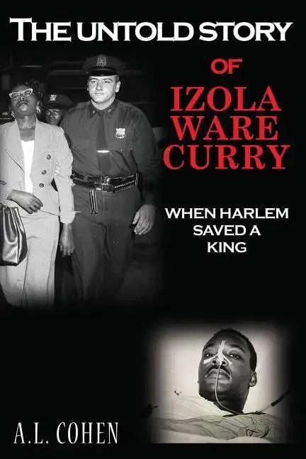 The Untold Story of Izola Ware Curry: When Harlem Saved A King - Paperback