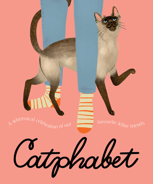 Catphabet: A Whimsical Celebration of Our Favourite Feline Friends, for Fans of Grumpy Cat and What Cats Want - Hardcover